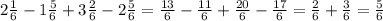 2 \frac{1}{6}-1 \frac{5}{6}+3 \frac{2}{6}-2 \frac{5}{6}= \frac{13}{6}- \frac{11}{6}+ \frac{20}{6}- \frac{17}{6}= \frac{2}{6}+ \frac{3}{6}= \frac{5}{6}