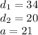 d_{1}=34\\&#10;d_{2}=20\\&#10;a=21\\\\&#10;