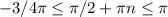 -3/4 \pi \leq \pi /2 + \pi n \leq \pi &#10;