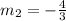 m_2=-\frac{4}{3}