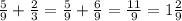 \frac{5}{9}+ \frac{2}{3}= \frac{5}{9}+ \frac{6}{9}= \frac{11}{9}=1 \frac{2}{9}