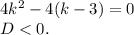 4k^2-4(k-3)=0 \\ D