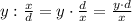 y:\frac{x}d=y\cdot\frac dx=\frac{y\cdot d}x