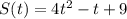 S(t)=4 t^{2} -t+9