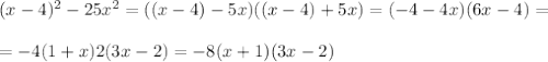 (x-4)^2-25x^2=((x-4)-5x)((x-4)+5x)=(-4-4x)(6x-4)= \\ \\ =-4(1+x)2(3x-2)=-8(x+1)(3x-2)