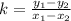 k=\frac{y_1-y_2}{x_1-x_2}