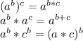 (a^b)^c=a^{b*c}\\a^b*a^c=a^{b+c}\\a^b*c^b=(a*c)^b