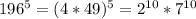 196^5=(4*49)^5=2^{10}*7^{10}