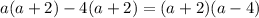 a(a+2)-4(a+2)=(a+2)(a-4)