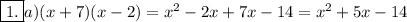 \boxed{1.} a) (x+7)(x-2)=x^2-2x+7x-14=x^2+5x-14