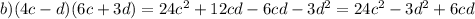 b) (4c-d)(6c+3d)=24c^2+12cd-6cd-3d^2=24c^2-3d^2+6cd