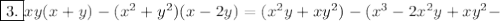 \boxed{3.} xy(x+y)-(x^2+y^2)(x-2y)=(x^2y+xy^2)-(x^3-2x^2y+xy^2-