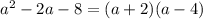 a^2-2a-8=(a+2)(a-4)