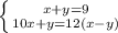 \left \{ {{x+y=9} \atop {10x+y=12(x-y)}} \right.