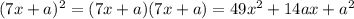 (7x+a)^2=(7x+a)(7x+a)=49x^2+14ax+a^2