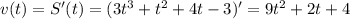 v(t)=S'(t)=(3t^3+t^2+4t-3)'=9t^2+2t+4