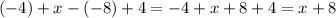 (-4)+x-(-8)+4=-4+x+8+4=x+8