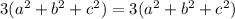 3( a^{2} + b^{2} + c^{2} )=3( a^{2} + b^{2} + c^{2} )