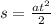 s= \frac{at^{2} }{2}