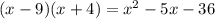 (x-9)(x+4)=x^2-5x-36