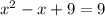 x^2-x+9=9