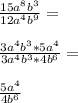 \frac{15a^8b^3}{12a^4b^9}=\\\\\frac{3a^4b^3*5a^4}{3a^4b^3*4b^6}=\\\\\frac{5a^4}{4b^6}