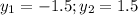 y_1=-1.5;y_2=1.5