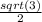 \frac{sqrt(3)}{2}