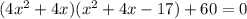 (4x^2+4x)(x^2+4x-17)+60=0