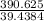 \frac{390.625}{39.4384}