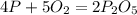 4P+5 O_{2} = 2P_{2} O_{5}