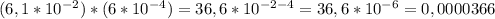 (6,1*10^{-2})*(6*10^{-4})=36,6*10^{-2-4}=36,6*10^{-6}=0,0000366