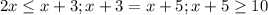 2x \leq x+3 ; x+3=x+5; x+5 \geq 10