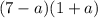 (7-a)(1+a)