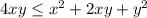 4xy \leq x^2+2xy+y^2