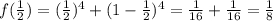 f( \frac{1}{2}) = ( \frac{1}{2} )^4+(1- \frac{1}{2} )^4 = \frac{1}{16} + \frac{1}{16} = \frac{1}{8}