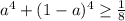 a^4+(1-a)^4 \geq \frac{1}{8}