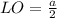 LO=\frac{a}{2}