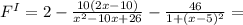 F^{I}=2- \frac{10(2x-10)}{ x^{2} -10x+26}- \frac{46}{1+ (x-5)^{2}}=