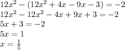 12x^{2} - (12x^{2} +4x-9x-3)=-2 \\ 12 x^{2} -12 x^{2} -4x+9x+3=-2 \\ 5x+3=-2 \\ 5x=1 \\ x= \frac{1}{5}