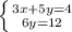 \left \{ {{3x+5y=4} \atop {6y=12}} \right.