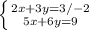 \left \{ {{2x+3y=3}/-2 \atop {5x+6y=9}} \right.