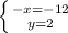 \left \{ {{-x=-12} \atop {y=2}} \right.