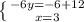 \left \{ {{-6y=-6+12} \atop {x=3}} \right.