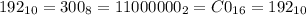 192_{10}=300_8=11000000_2=C0_{16}=192_{10}