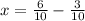 x= \frac{6}{10}- \frac{3}{10}