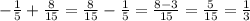 -\frac{1}{5}+ \frac{8}{15} = \frac{8}{15} -\frac{1}{5}= \frac{8-3}{15} = \frac{5}{15} = \frac{1}{3}