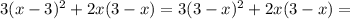 3(x-3) ^{2} +2x(3-x)=3(3-x) ^{2} +2x(3-x)=