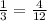 \frac{1}{3}= \frac{4}{12}