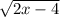 \sqrt{2x-4}